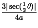 $\displaystyle {3\vert\sec({\textstyle{1\over 2}}\theta)\vert\over 4a}$