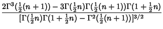 $\displaystyle {2\Gamma^3({\textstyle{1\over 2}}(n+1))-3\Gamma({\textstyle{1\ove...
...\Gamma(1+{\textstyle{1\over 2}}n)-\Gamma^2({\textstyle{1\over 2}}(n+1))]^{3/2}}$