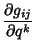 $\displaystyle {\partial g_{ij}\over\partial q^k}$