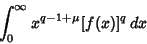 \begin{displaymath}
\int_0^\infty x^{q-1+\mu}[f(x)]^q\,dx
\end{displaymath}