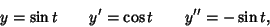 \begin{displaymath}
y=\sin t\qquad y'=\cos t\qquad y''=-\sin t,
\end{displaymath}