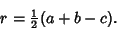 \begin{displaymath}
r={\textstyle{1\over 2}}(a+b-c).
\end{displaymath}