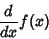 \begin{displaymath}
{d\over dx} f(x)
\end{displaymath}