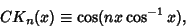 \begin{displaymath}
CK_n(x)\equiv \cos(nx \cos^{-1} x),
\end{displaymath}