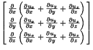 $\displaystyle \left[\begin{array}{c} {\partial\over\partial x}\left({{\partial ...
...ial u_y\over\partial y}+{\partial u_z\over\partial z}}\right)\end{array}\right]$