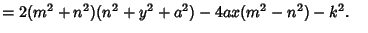 $ = 2(m^2+n^2)(n^2+y^2+a^2)-4ax(m^2-n^2)-k^2.\quad$