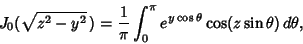 \begin{displaymath}
J_0(\sqrt{z^2-y^2}\,)={1\over\pi}\int_0^\pi e^{y\cos\theta}\cos(z\sin\theta)\,d\theta,
\end{displaymath}