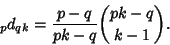 \begin{displaymath}
{}_pd_{qk}={p-q\over pk-q}{pk-q\choose k-1}.
\end{displaymath}