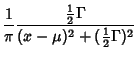 $\displaystyle {1\over\pi} {{\textstyle{1\over 2}}\Gamma\over (x-\mu)^2+({\textstyle{1\over 2}}\Gamma)^2}$