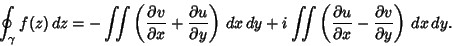 \begin{displaymath}
\oint_\gamma f(z)\,dz = -\int\!\!\!\int \left({{\partial v\o...
...\over\partial x}-{\partial v\over \partial y}}\right)\,dx\,dy.
\end{displaymath}