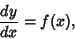 \begin{displaymath}
{dy\over dx}=f(x),
\end{displaymath}