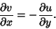 \begin{displaymath}
{\partial v\over \partial x} = - {\partial u\over \partial y}.
\end{displaymath}