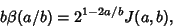 \begin{displaymath}
b\beta(a/b)=2^{1-2a/b}J(a,b),
\end{displaymath}