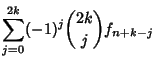 $\displaystyle \sum_{j=0}^{2k} (-1)^j{2k\choose j} f_{n+k-j}$