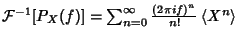 ${\mathcal F}^{-1}[P_X(f)] = \sum_{n=0}^\infty {(2\pi i f)^n\over n!}\left\langle{X^n}\right\rangle{}$