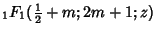 $\displaystyle {}_1F_1({\textstyle{1\over 2}}+m;2m+1;z)$