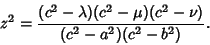 \begin{displaymath}
z^2 = {(c^2-\lambda)(c^2-\mu)(c^2-\nu)\over (c^2-a^2)(c^2-b^2)}.
\end{displaymath}