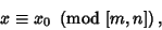 \begin{displaymath}
x\equiv x_0\ \left({{\rm mod\ } {[m,n]}}\right),
\end{displaymath}