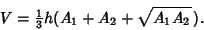 \begin{displaymath}
V={\textstyle{1\over 3}} h(A_1+A_2+\sqrt{A_1A_2}\,).
\end{displaymath}