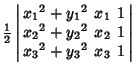 $\displaystyle {\textstyle{1\over 2}}\left\vert\begin{array}{ccc}{x_1}^2+{y_1}^2...
...\  {x_2}^2+{y_2}^2 & x_2 & 1\\  {x_3}^2+{y_3}^2 & x_3 & 1\end{array}\right\vert$