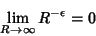 \begin{displaymath}
\lim_{R\to\infty} R^{-\epsilon} = 0
\end{displaymath}