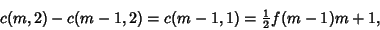 \begin{displaymath}
c(m,2)-c(m-1,2)=c(m-1,1)={\textstyle{1\over 2}}f(m-1)m+1,
\end{displaymath}