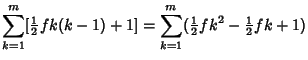 $\displaystyle \sum_{k=1}^m [{\textstyle{1\over 2}}fk(k-1)+1]=\sum_{k=1}^m({\textstyle{1\over 2}}fk^2-{\textstyle{1\over 2}}fk+1)$