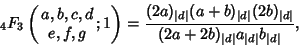 \begin{displaymath}
{}_4F_3\left({\matrix{a, b, c, d\cr e, f, g\cr}; 1}\right)={...
...}\over(2a+2b)_{\vert d\vert}a_{\vert d\vert}b_{\vert d\vert}},
\end{displaymath}