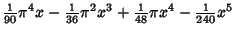 $\displaystyle {\textstyle{1\over 90}}\pi^4 x-{\textstyle{1\over 36}}\pi^2 x^3+{\textstyle{1\over 48}}\pi x^4-{\textstyle{1\over 240}}x^5$