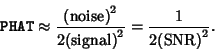 \begin{displaymath}
{\tt PHAT} \approx {\rm {(noise)}^2\over 2{\rm (signal)}^2} = {1\over 2{\rm (SNR)}^2}.
\end{displaymath}