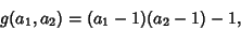 \begin{displaymath}
g(a_1,a_2)=(a_1-1)(a_2-1)-1,
\end{displaymath}