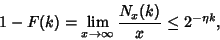 \begin{displaymath}
1-F(k)=\lim_{x\to\infty} {N_x(k)\over x}\leq 2^{-\eta k},
\end{displaymath}