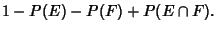 $\displaystyle 1-P(E)-P(F)+P(E\cap F).$