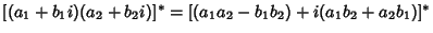 $[(a_1+b_1i)(a_2+b_2i)]^* = [(a_1a_2-b_1b_2)+i(a_1b_2+a_2b_1)]^*$