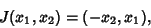 \begin{displaymath}
J(x_1, x_2)=(-x_2, x_1),
\end{displaymath}