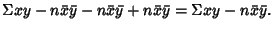 $\displaystyle \Sigma xy-n\bar x\bar y-n\bar x\bar y+n\bar x\bar y= \Sigma xy-n\bar x\bar y.$