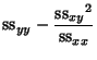 $\displaystyle {\rm ss}_{yy}-{{{\rm ss}_{xy}}^2\over {\rm ss}_{xx}}$