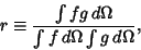 \begin{displaymath}
r\equiv {\int fg\,d\Omega\over \int f\,d\Omega \int g\,d\Omega},
\end{displaymath}