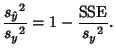 $\displaystyle {{s_{\hat y}}^2\over {s_y}^2} = 1-{{\rm SSE}\over {s_y}^2}.$