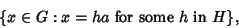 \begin{displaymath}
\{x \in G: x = ha {\rm\ for\ some\ } h {\rm\ in\ } H\},
\end{displaymath}