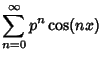 $\displaystyle \sum_{n=0}^\infty p^n \cos(nx)$