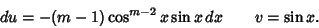 \begin{displaymath}
du=-(m-1)\cos^{m-2}x\sin x\,dx \qquad v=\sin x.
\end{displaymath}