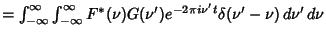 $= \int_{-\infty}^\infty \int_{-\infty}^\infty F^*(\nu)G(\nu')e^{-2\pi i\nu't}\delta(\nu'-\nu)\,d\nu'\,d\nu$