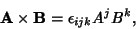 \begin{displaymath}
{\bf A}\times{\bf B} = \epsilon_{ijk}A^jB^k,
\end{displaymath}