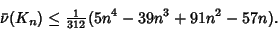 \begin{displaymath}
\bar\nu(K_n) \leq {\textstyle{1\over 312}}(5n^4-39n^3+91n^2-57n).
\end{displaymath}