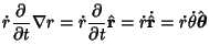 $\displaystyle \dot r{\partial \over \partial t}\nabla r = \dot r {\partial \ove...
... {\bf r} =\dot r\dot {\hat{\bf r}}=\dot r\dot \theta \hat {\boldsymbol{\theta}}$