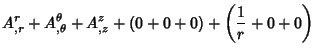 $\displaystyle A^r_{,r}+ A^\theta_{,\theta}+A^z_{,z} +\left({0+0+0}\right)+\left({{1\over r}+0+0}\right)$