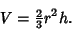 \begin{displaymath}
V={\textstyle{2\over 3}}r^2h.
\end{displaymath}