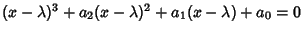 $(x-\lambda)^3+a_2(x-\lambda)^2+a_1(x-\lambda)+a_0=0$