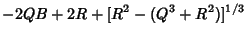 $\displaystyle -2QB+2R+[R^2-(Q^3+R^2)]^{1/3}$